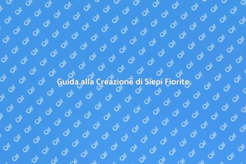 Creare una Siepe Fiorita per il Giardino