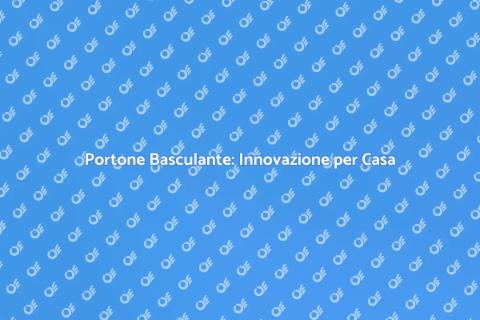 Portone Basculante: Sicurezza e Stile