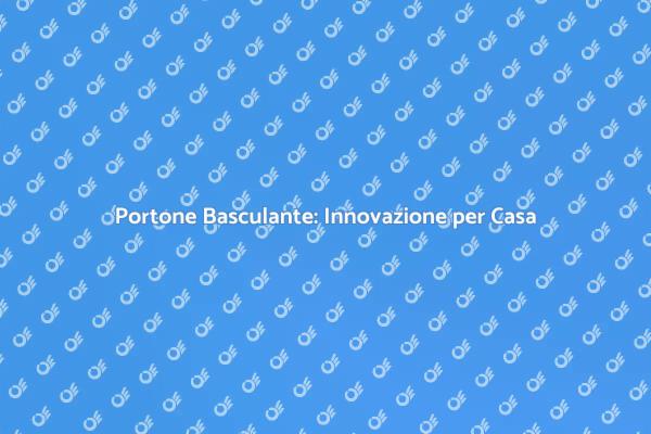 Innovazione nel Portone Basculante