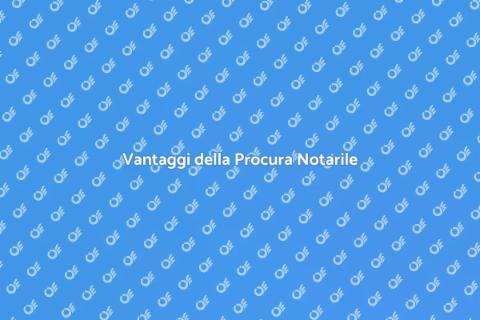 Procura Notarile: Diritti e Vantaggi