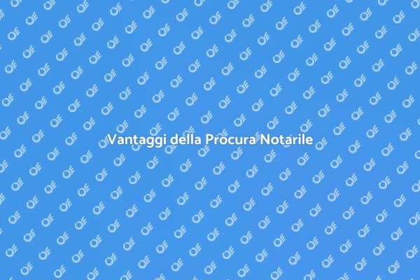 La Tua Guida alla Procura Notarile