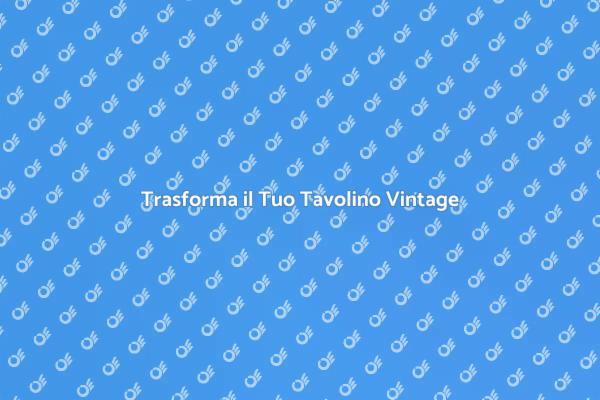 Ristrutturare un Tavolino Vintage
