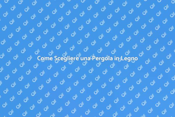 Rendi il tuo Giardino Unico con una Pergola