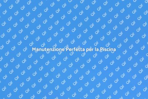 Pulizia delle Piscine: Guida Completa