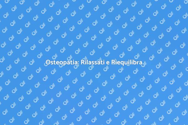 Riscopri il Benessere con l'Osteopatia