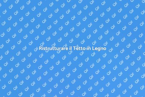 Rifare un Tetto di Legno: Guida Pratica