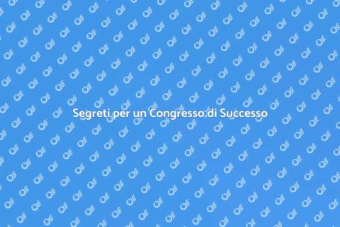 Organizzare un Congresso di Successo