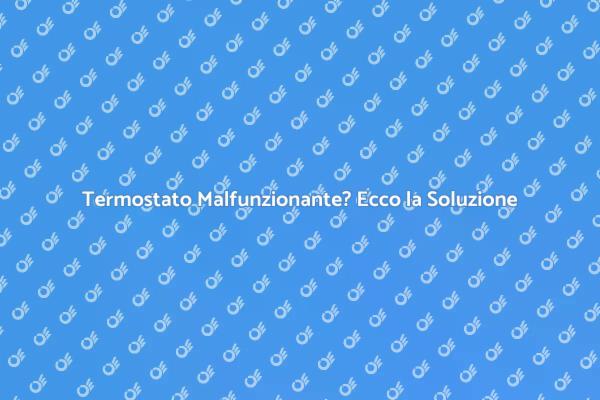 Rendi la Tua Casa Confortevole con il Termostato