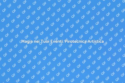 Esperienza Pirotecnica Artistica