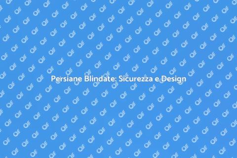 Acquisto Persiane Blindate Moderne