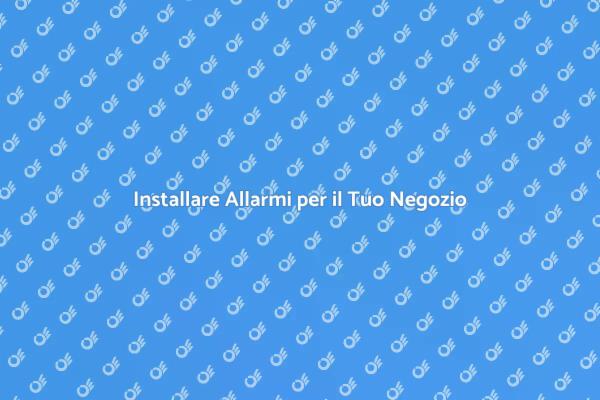 Proteggi il Tuo Negozio con Allarmi