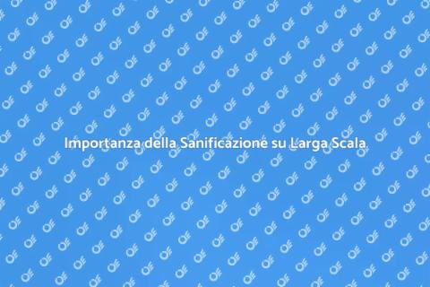 Sanificazione su Larga Scala Essenziale