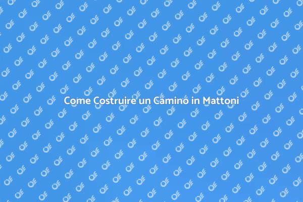 Costruisci il Tuo Camino in Mattoni