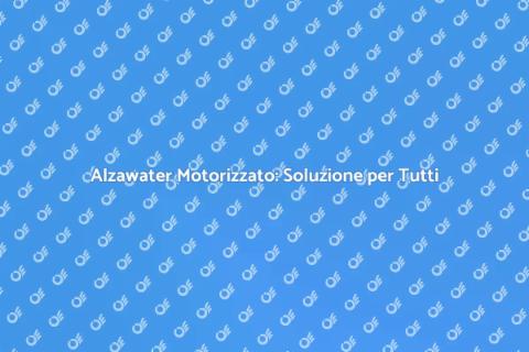 Alzawater Motorizzato: Innovazione e Accessibilità