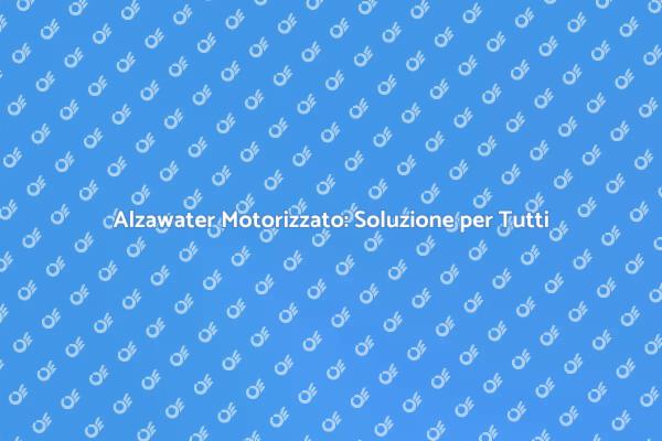 Alzawater Motorizzato: Accessibilità Innovativa