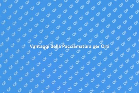 Pacciamatura Biologica per Orti Familiari