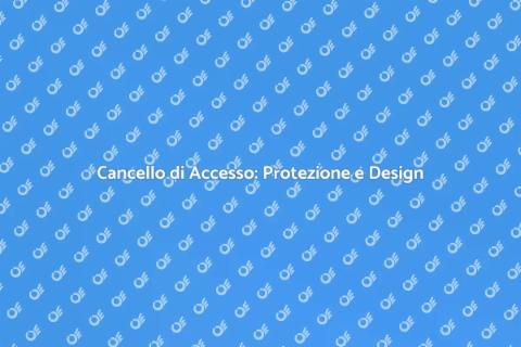 Cancello di Accesso: Sicurezza e Stile