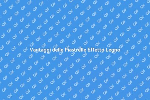 Piastrelle Effetto Legno: Scelta Ideale