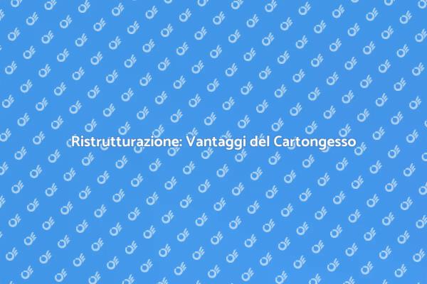 Ristrutturare con il Cartongesso: Ecco Come