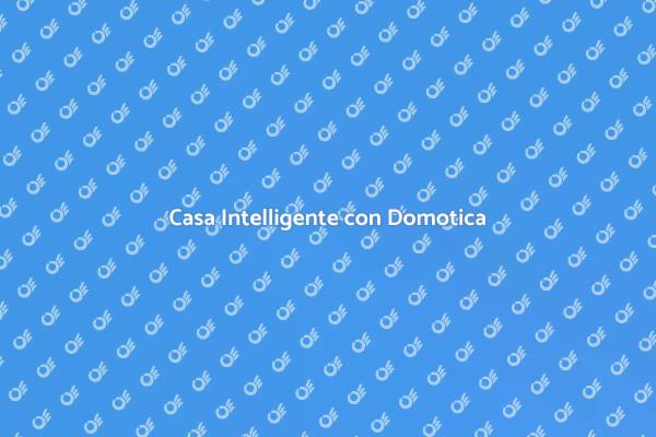 Scopri la Magia della Casa Smart