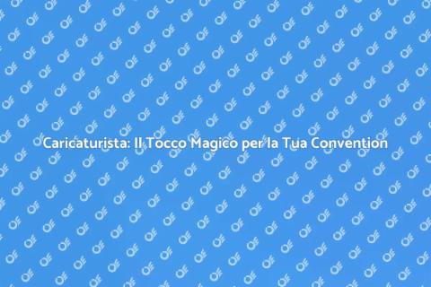 Ingaggiare un Caricaturista per Convention