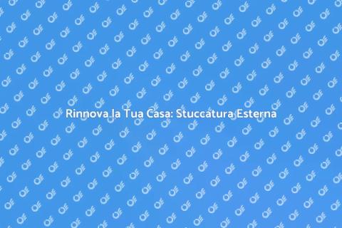 Stuccare e Decorare Pareti Esterne