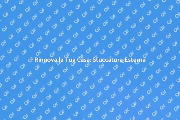 Guida alla Stuccatura delle Pareti Esterne