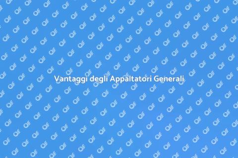 Appaltatori Generali: Servizi e Vantaggi