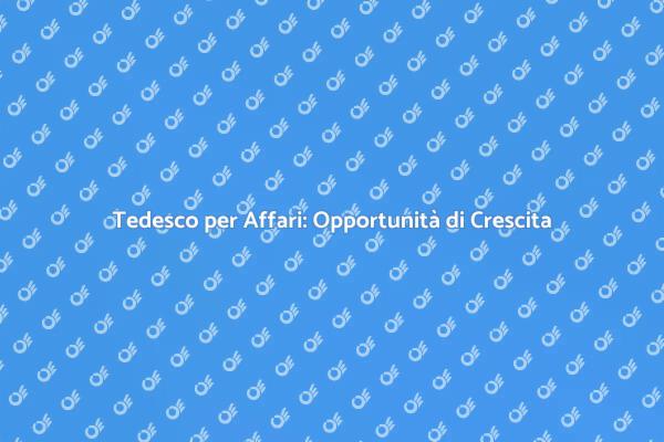 Impara il Tedesco per Il Tuo Lavoro