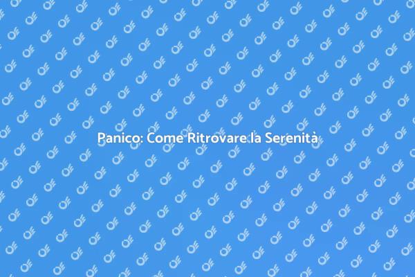 Trasforma il Panico in Serenità