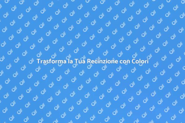 Colori e Tecniche per la Recinzione