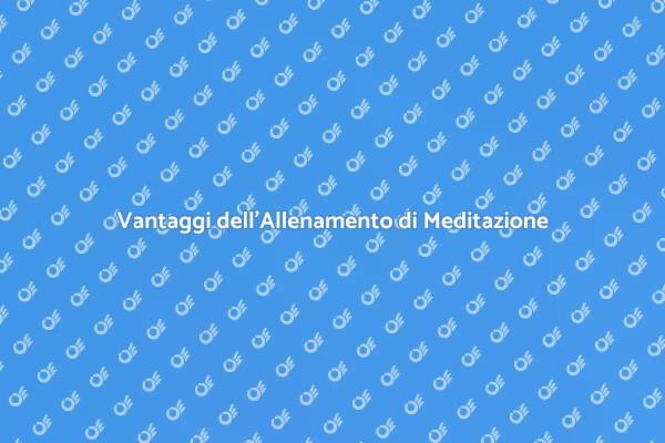 Meditazione: Allenati per il Benessere