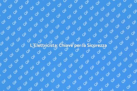 Elettricista: Essenziale per la Tua Casa