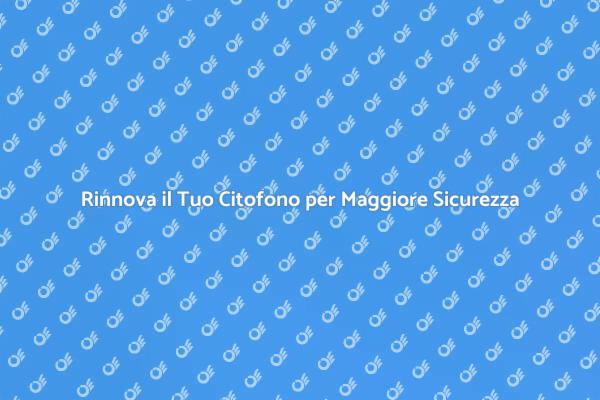 Sicurezza Domestica: Aggiorna il Citofono