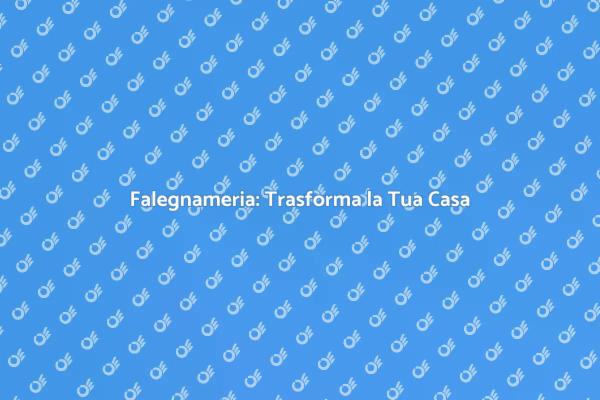 Falegnameria: Soluzioni per Ogni Casa