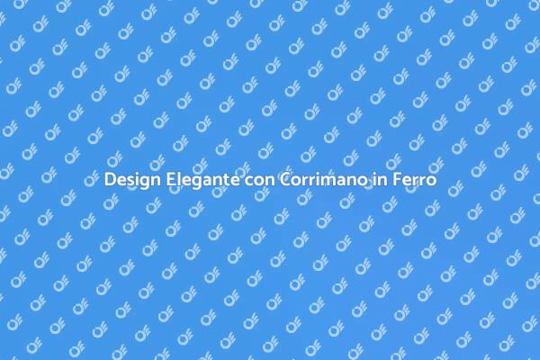 Corrimano in Ferro: Eleganza e Sicurezza