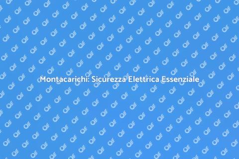 Adeguamento elettrico montacarichi