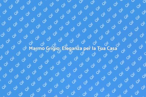 Ristrutturazione con Marmo Grigio