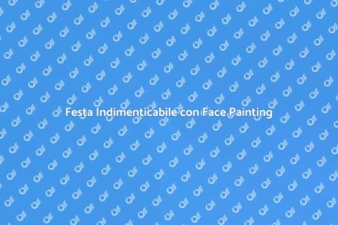 Face Painting per Feste Indimenticabili