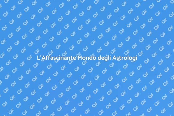 Esplora l'Universo degli Astrologi