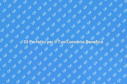 Prenotare un DJ per Beneficenza