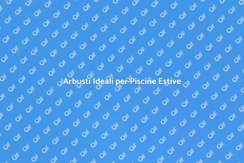 Piantare Arbusti vicino alla Piscina