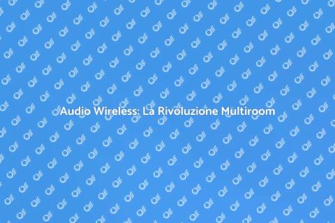 Estensione Wireless Audio Multiroom