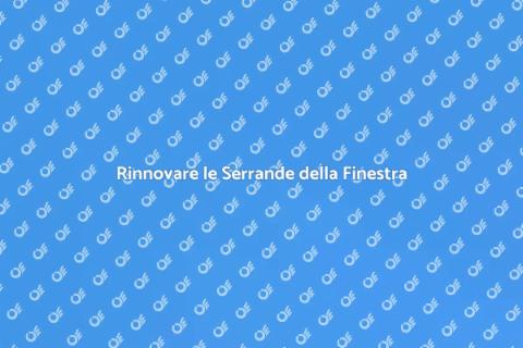 Sostituire Serrande Finestra: Guida