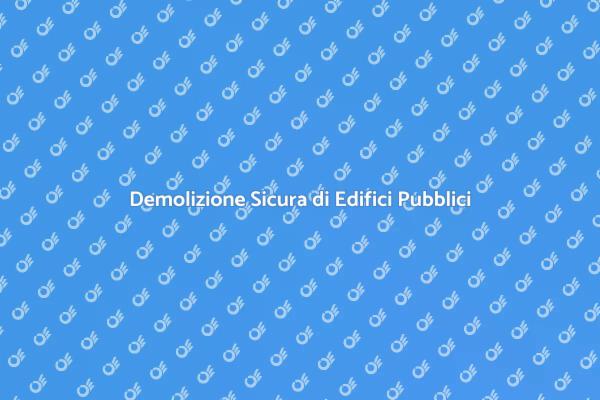 La Demolizione Sicura di Edifici Pubblici