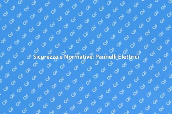 Aggiorna il Tuo Pannello Elettrico Oggi