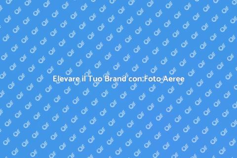 Fotografia Aerea per Pubbliche Relazioni