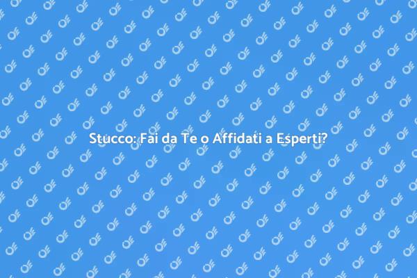 Riparazione Stucco: Scegliere il Meglio