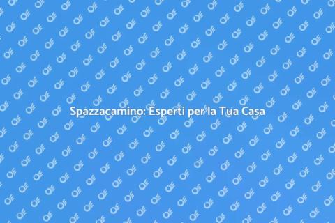 Spazzacamino: Sicurezza e Comfort Casa