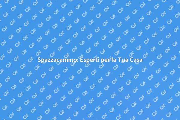 Spazzacamino: Il Tuo Alleato per la Casa